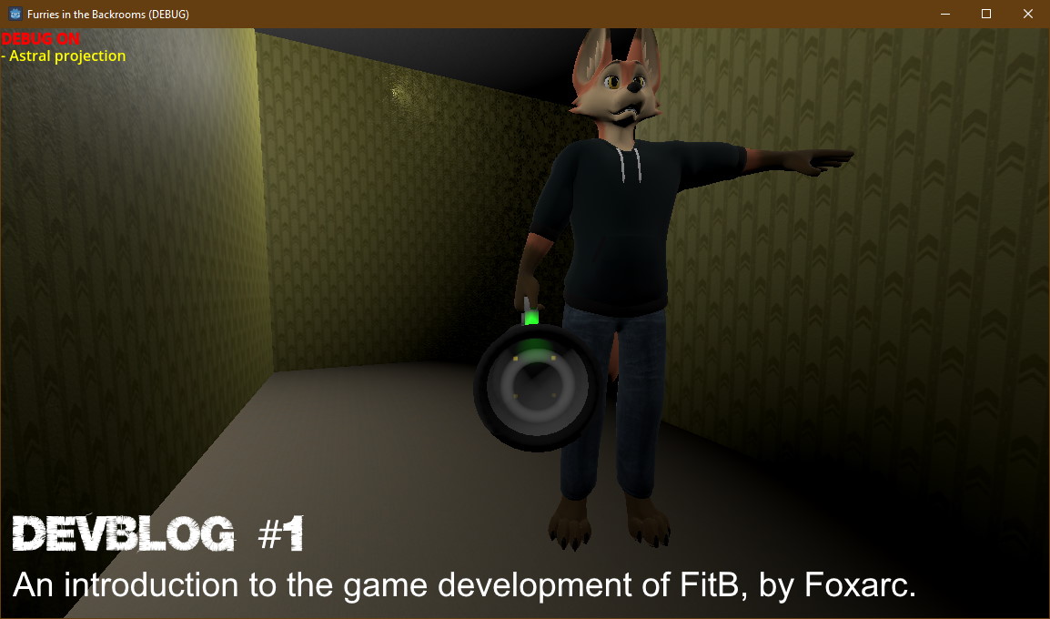 A screenshot of Furries in the Backrooms.
A fox with a hoodie and a pair of jeans holding a flashlight in his right hand.
His left arm and hand is "T-posing" at the wall.
The fox is in a corridor of a backroom.

On the bottom left side is written in big:
DEVBLOG #1
An introduction to the game development of FitB, by Foxarc.